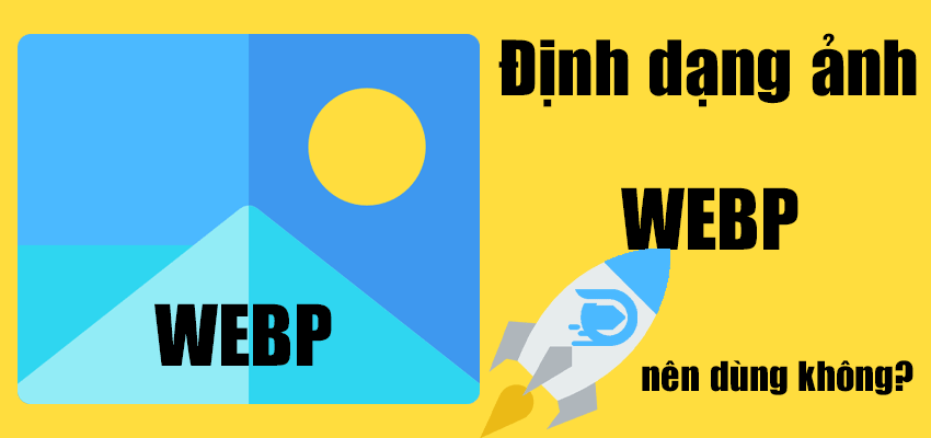 Ảnh webp năm 2021 có nên sử dụng cho wordpress?