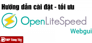 Cách cài đặt OpenLiteSpeed webgui, PHP 7.4 và MariaDB trên CentOS