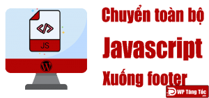 Các chuyển toàn bộ JavaScript xuống footer [wordpress]