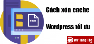 Cách xóa cache tối ưu cho wordpress