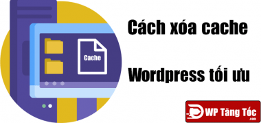 xóa cache wordpress tối ưu