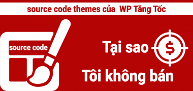 tại sao tôi không bán source code themes wp tang toc