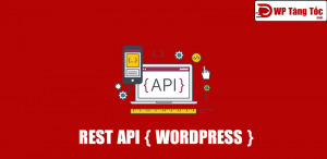 Hướng dẫn tối ưu API REST trong WordPress