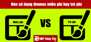 Themes WordPress miễn phí và trả phí: Cái nào tốt hơn?
