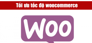 Tối ưu tốc độ plugin woocommerce | dành website bán hàng