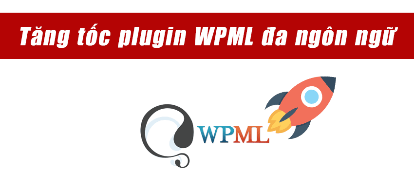tăng-tốc-plugin-đa-ngôn-ngữ-wpml
