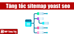 Tối ưu sitemap Yoast SEO cho các trang web lớn